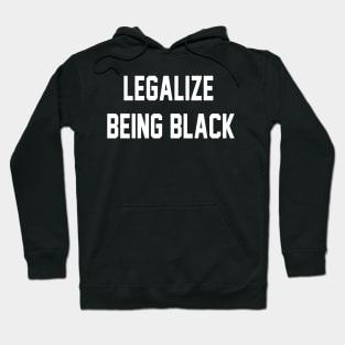 Legalize Being Black Stay Woke Hoodie